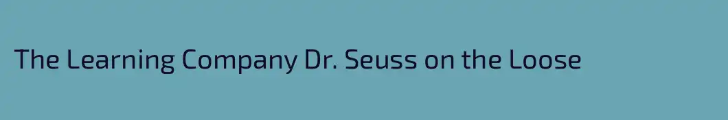 The Learning Company Dr. Seuss on the Loose